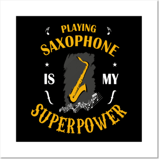 Saxophone is my superpower gift Posters and Art